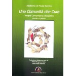 Una comunità che cura. Terapia Comunitaria Integrativa passo a passo